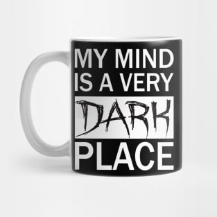 Mind is a Dark place Mug